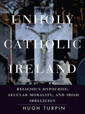 cover image of Unholy Catholic Ireland